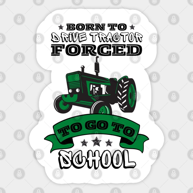 Born To Drive Tractor Forced To Go To School Sticker by JustBeSatisfied